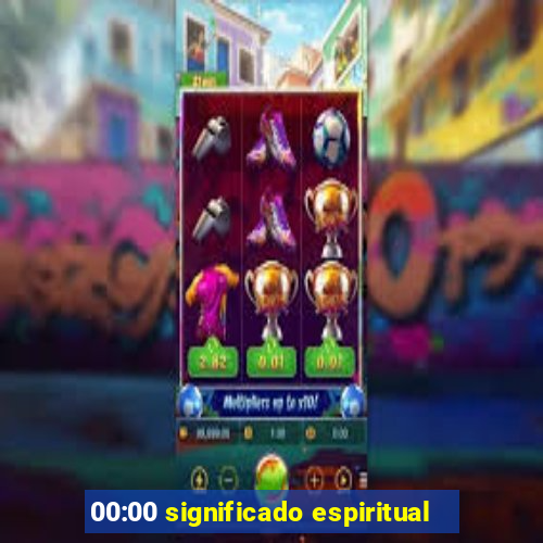 00:00 significado espiritual